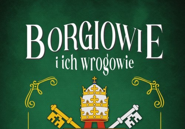 Borgiowie i ich wrogowie
