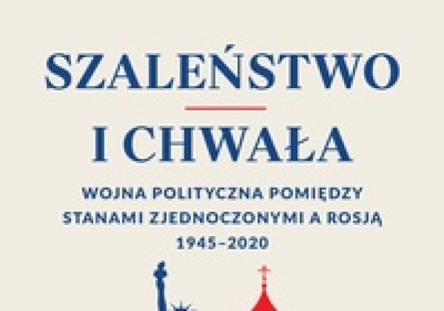 szalenstwo i chwala wojna polityczna pomiedzy stanami zjednoczonymi a rosja 1945-2020